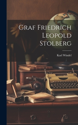 Graf Friedrich Leopold Stolberg [German] 102113922X Book Cover