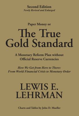 The True Gold Standard - A Monetary Reform Plan... 0984017828 Book Cover