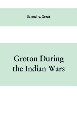 Groton during the Indian wars 9353609216 Book Cover