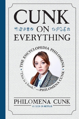 Cunk on Everything: The Encyclopedia Philomena 1538766779 Book Cover