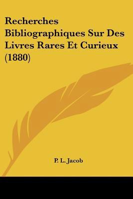 Recherches Bibliographiques Sur Des Livres Rare... [French] 1160239843 Book Cover