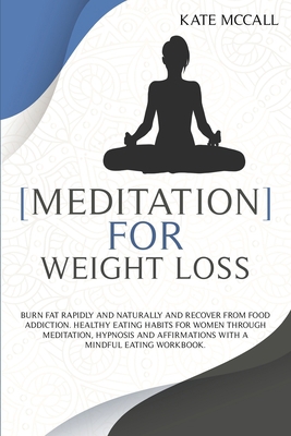 Meditation for Weight Loss: Burn Fat Rapidly An... 180109859X Book Cover