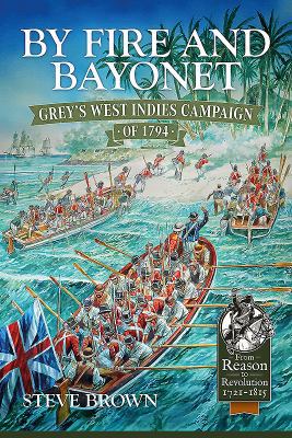 By Fire and Bayonet: Grey's West Indies Campaig... 1911512609 Book Cover