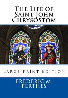 The Life of Saint John Chrysostom: Large Print ... 1727537475 Book Cover
