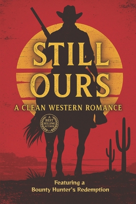 Still Ours: A Clean Western Romance Featuring a... B0F9W7VT37 Book Cover