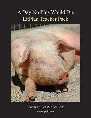 Litplan Teacher Pack: A Day No Pigs Would Die 160249150X Book Cover
