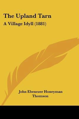 The Upland Tarn: A Village Idyll (1881) 1120767547 Book Cover