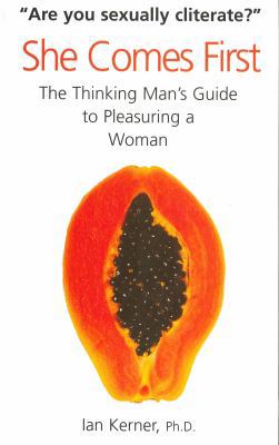 She Comes First: The Thinking Man's Guide to Pl... 0285637223 Book Cover