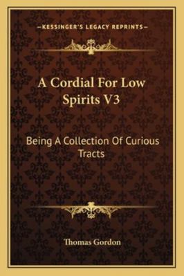 A Cordial For Low Spirits V3: Being A Collectio... 1163105244 Book Cover