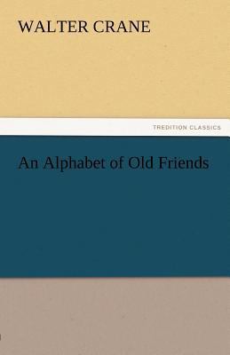 An Alphabet of Old Friends 3842483775 Book Cover