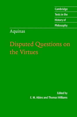 Thomas Aquinas: Disputed Questions on the Virtues 0521772257 Book Cover