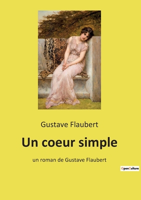 Un coeur simple: un roman de Gustave Flaubert [French] 2385087588 Book Cover