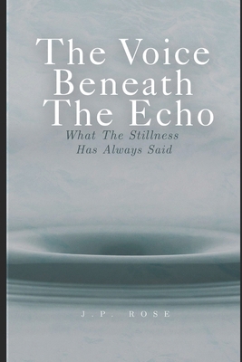The Voice Beneath The Echo: What The Stillness ... B0FRXTSJPP Book Cover