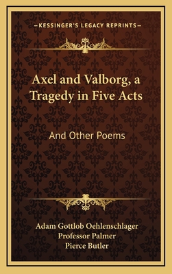 Axel and Valborg, a Tragedy in Five Acts: And O... 1163642886 Book Cover