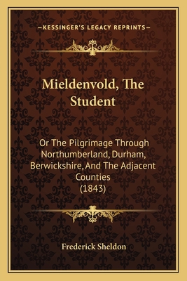 Mieldenvold, The Student: Or The Pilgrimage Thr... 1164683926 Book Cover