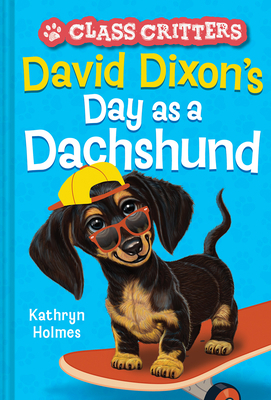 David Dixon's Day as a Dachshund (Class Critter... 1419755684 Book Cover