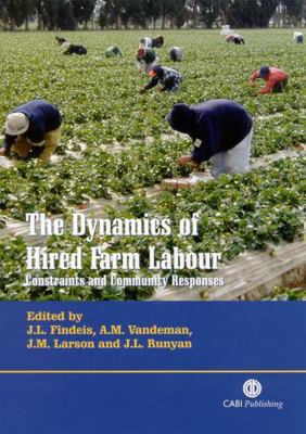 The Dynamics of Hired Farm Labour: Constraints ... 0851996035 Book Cover