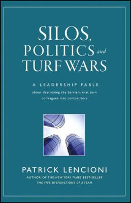 Silos, Politics and Turf Wars: A Leadership Fab... 0787976385 Book Cover