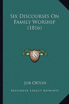 Six Discourses On Family Worship (1816) 1166955680 Book Cover