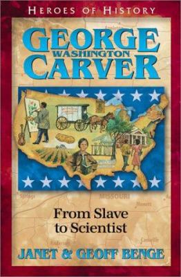 George Washington Carver: From Slave to Scientist 1883002788 Book Cover