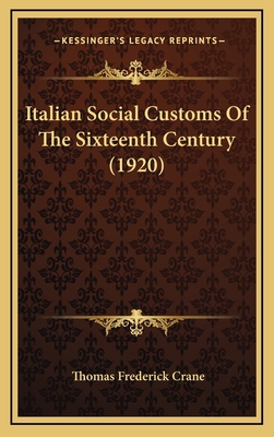 Italian Social Customs Of The Sixteenth Century... 116667777X Book Cover