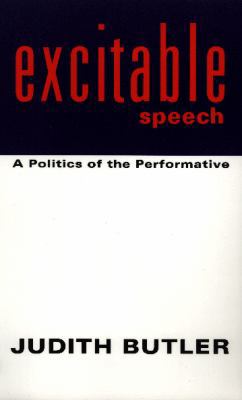 Excitable Speech: A Politics of the Performative 0415915880 Book Cover
