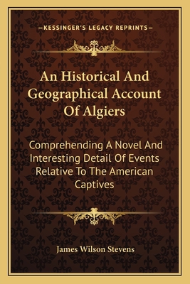 An Historical And Geographical Account Of Algie... 1163717401 Book Cover