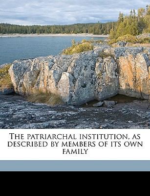 The Patriarchal Institution, as Described by Me... 1175729434 Book Cover