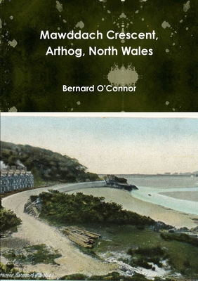 Mawddach Crescent, Arthog, North Wales 1447854144 Book Cover