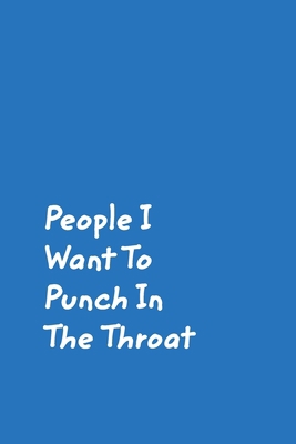 People I Want To Punch In The Throat: Blue Cove... 0464174376 Book Cover