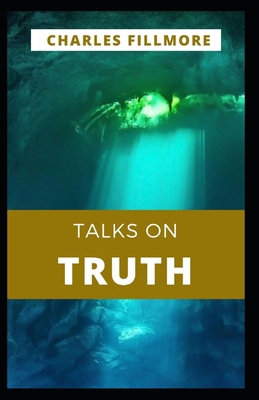 Talks on Truth: Charles Fillmore (Religious, Ch... B096M1N9KD Book Cover