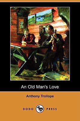 An Old Man's Love (Dodo Press) 1409900304 Book Cover