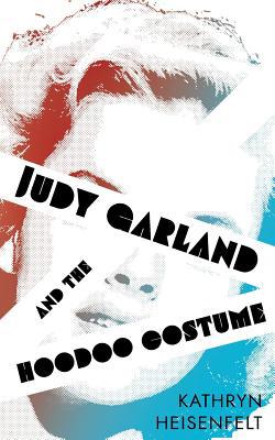 Judy Garland and the Hoodoo Costume 1479440736 Book Cover