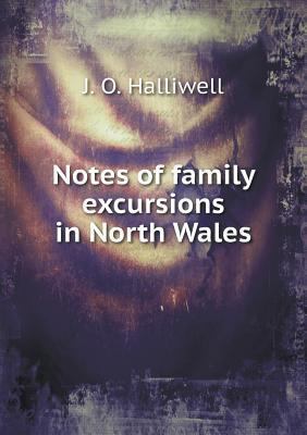 Notes of family excursions in North Wales 5518741804 Book Cover