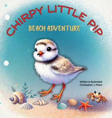 Chirpy Little Pip. Beach Adventure. B0DQGQPPW4 Book Cover
