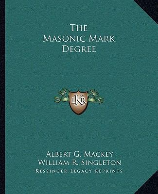The Masonic Mark Degree 1162850949 Book Cover
