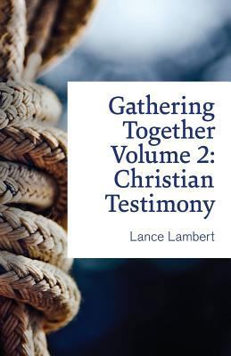 Gathering Together Volume 2: Christian Testimony 1683890191 Book Cover