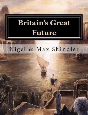 Britain's Great Future 1517199581 Book Cover