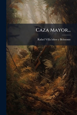 Caza Mayor... [Spanish] 1024598942 Book Cover