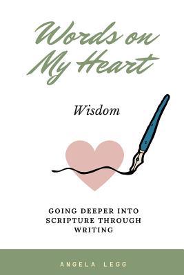 Words on My Heart - Wisdom: Going Deeper into S... 1974290654 Book Cover