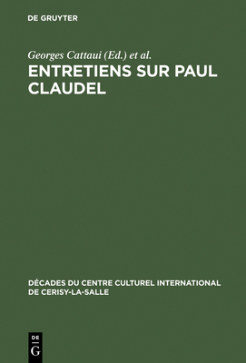 Entretiens sur Paul Claudel [French] 311104646X Book Cover