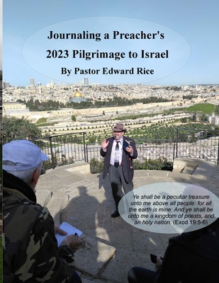 Journaling a Preacher's 2023 Pilgrimage to Israel 1304609006 Book Cover