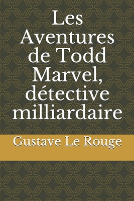Les Aventures de Todd Marvel, d?tective milliar... [French] 1704968534 Book Cover