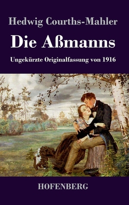 Die Aßmanns: Ungekürzte Originalfassung von 1916 [German] 3743743191 Book Cover