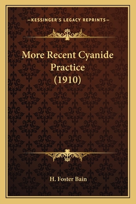 More Recent Cyanide Practice (1910) 1163986496 Book Cover
