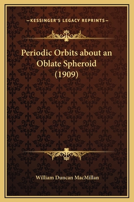 Periodic Orbits about an Oblate Spheroid (1909) 1169222153 Book Cover