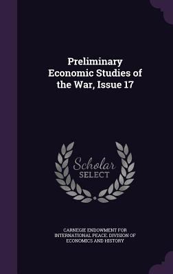 Preliminary Economic Studies of the War, Issue 17 1340846594 Book Cover
