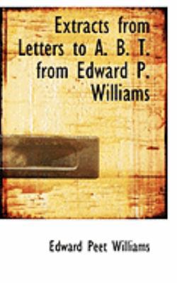 Extracts from Letters to A. B. T. from Edward P... 0554860910 Book Cover