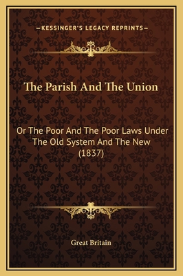 The Parish And The Union: Or The Poor And The P... 1169303730 Book Cover