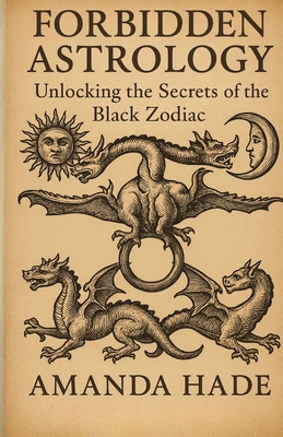 Forbidden Astrology: Unlocking the Secrets of t... B0F6NCBSFB Book Cover